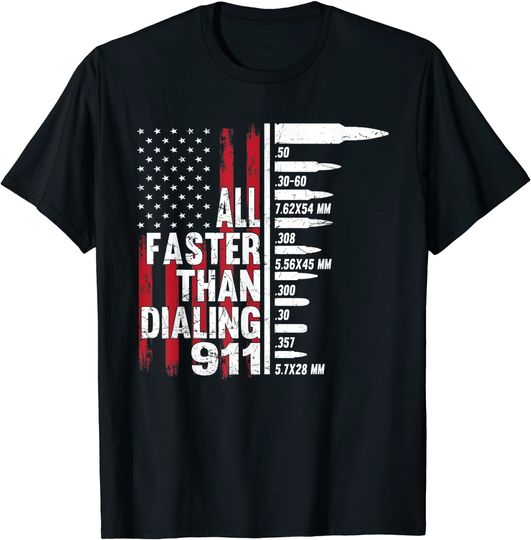 All Faster Than Dialing 911 American Flag Gun Lover T-Shirt