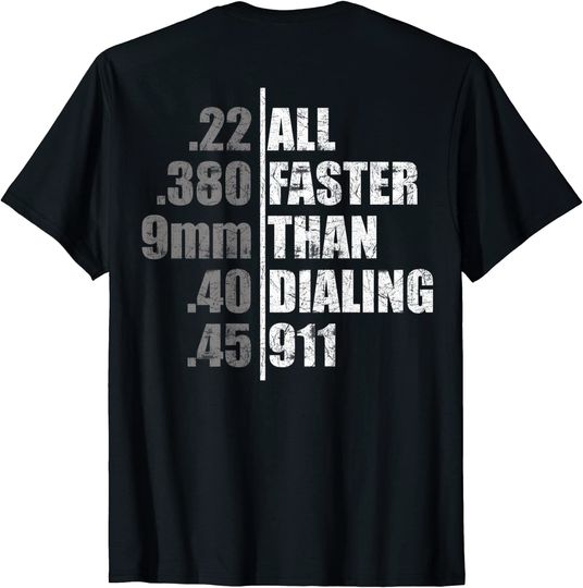 22 380 9mm 40 45 All Faster Than Dialing 911 T-Shirt