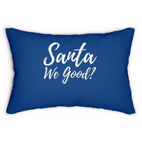 Christmas Santa We Good Pillows
