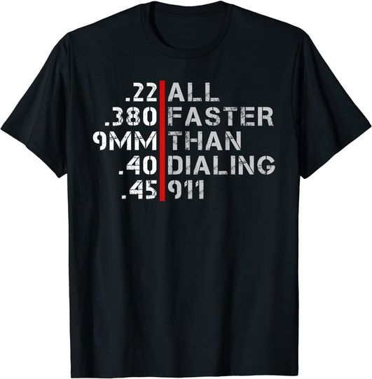 Faster Than Dialing 911 Gun Lovers T-Shirt