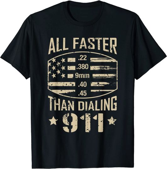 22 380 9mm 40 45 All Faster Than Dialing 911 American Flag T-Shirt