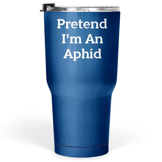 Pretend I'm An Aphid Costume Insect Halloweent Tumbler 30 Oz