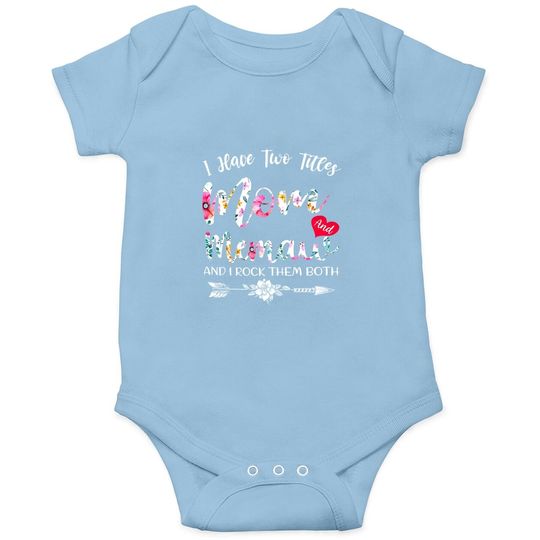 I Have Two Titles Mom And Memaw Flowers Floral Mother's Day Baby Bodysuit