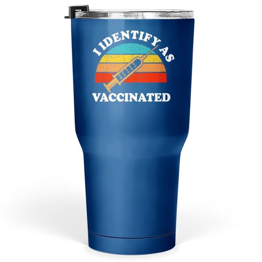 I Identify As Vaccinated I'm Fully Vaccinated Squad Tumbler 30 Oz