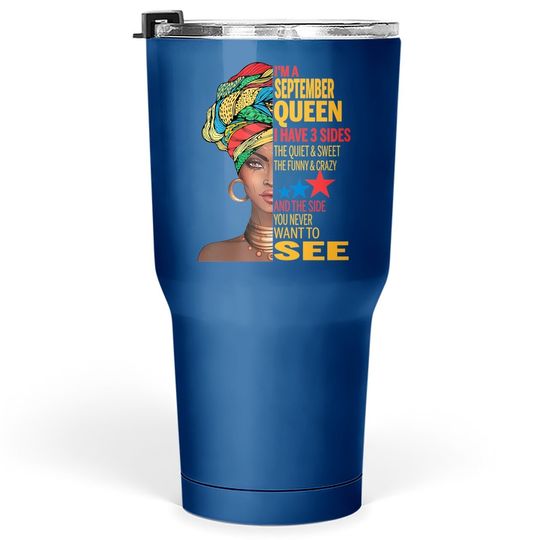 September Queen I Have 3 Sides Quite Sweet Happy Birthday Tumbler 30 Oz