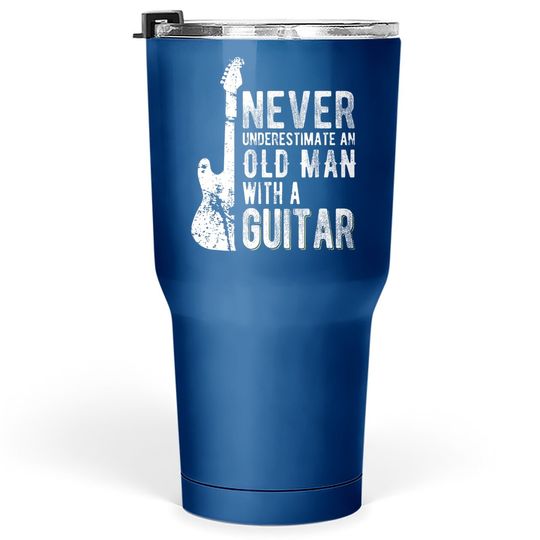 Never Underestimate An Old Man With A Guitar Tumbler 30 Oz