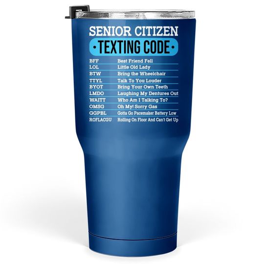 Senior Citizen Texting Code Old People Tumbler 30 Oz