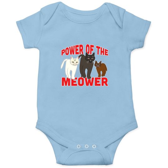 Power Of The Meower Cat Appreciation Hilarious Baby Bodysuit