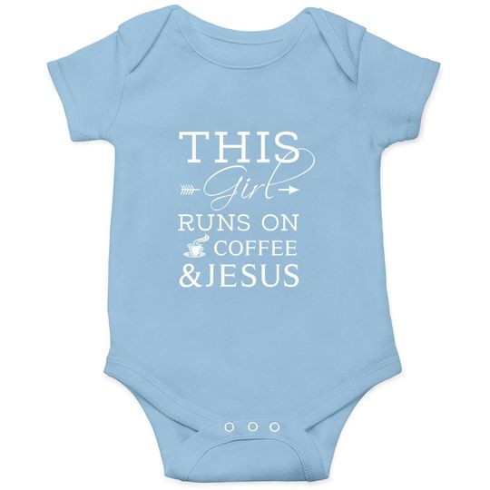Coffee Lover And Jesus Baby Bodysuit, This Girl Runs On Coffee And Jesus Baby Bodysuit, Christian Baby Bodysuit