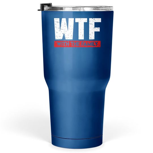 Wtf With The Family On Vacation Tumbler 30 Oz