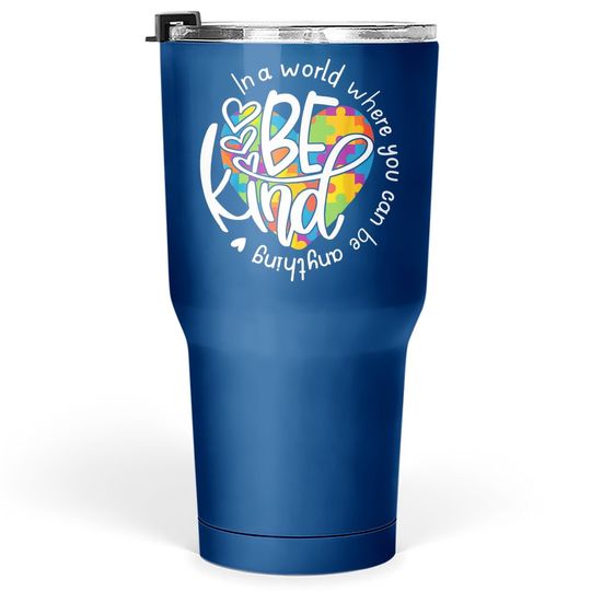 Be Kind Tumbler 30 Oz In A World Where You Can Be Anything Tumbler 30 Oz