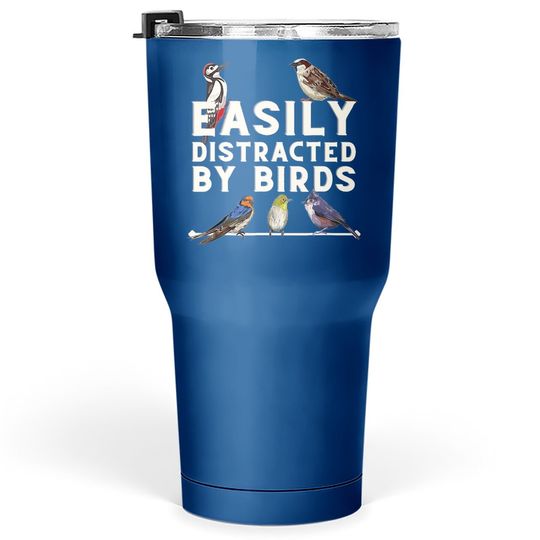 Easily Distracted By Birds Tumbler 30 Oz