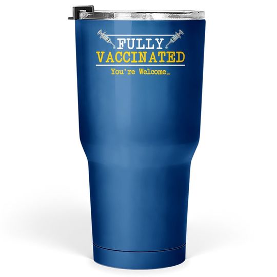 Vaccinated Vaccine Vaccination Gift I Pro Vaccination Tumbler 30 Oz