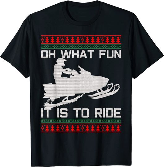 Snowmobile Ugly Christmas - Oh What Fun It Is To Ride T-Shirt