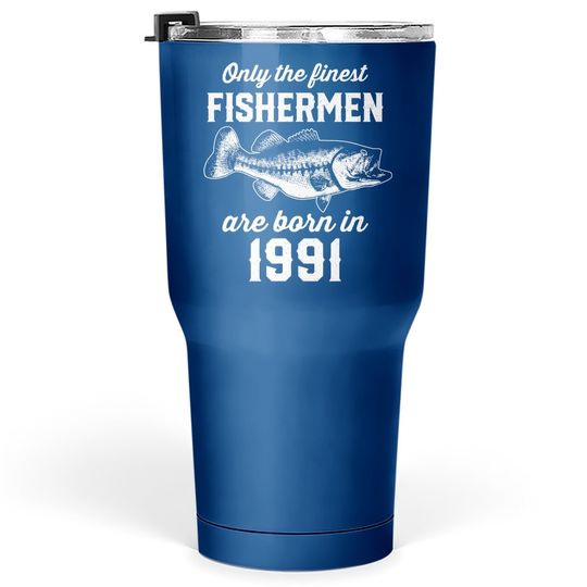Gift For 30 Years Old: Fishing Fisherman 1991 30th Birthday Tumbler 30 Oz