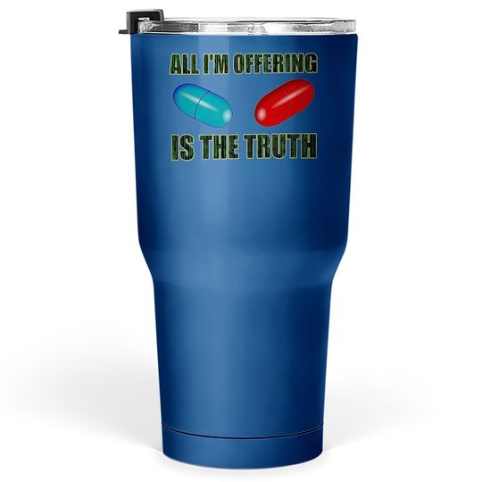 The Matrix All I Offer Is The Truth Tumbler 30 Oz