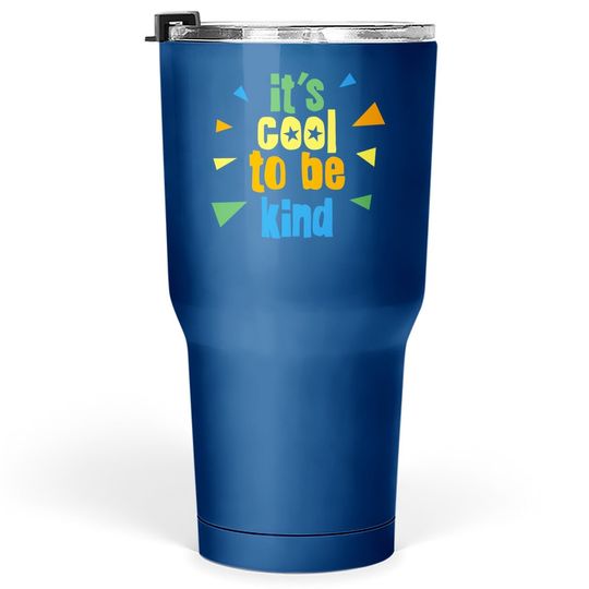 It's Cool Be Kind Motivational Quote Tumbler 30 Oz