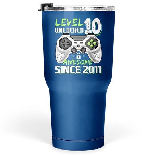 Level 10 Unlocked Awesome 2011 Video Game 10th Birthday Tumbler 30 Oz