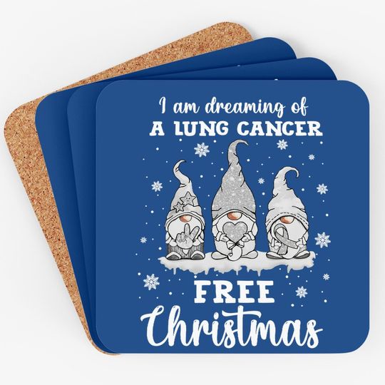 I Am Dreaming Of A Lung Cancer Free Christmas Coasters