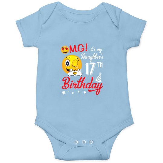 Omg It's My Daughter's 17th Birthday Happy 17 Years To Her Baby Bodysuit
