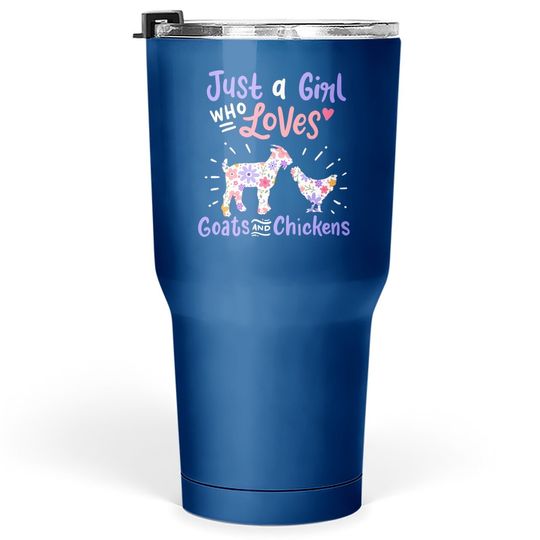 Just A Girl Who Loves Goats And Chickens Gift Tumbler 30 Oz