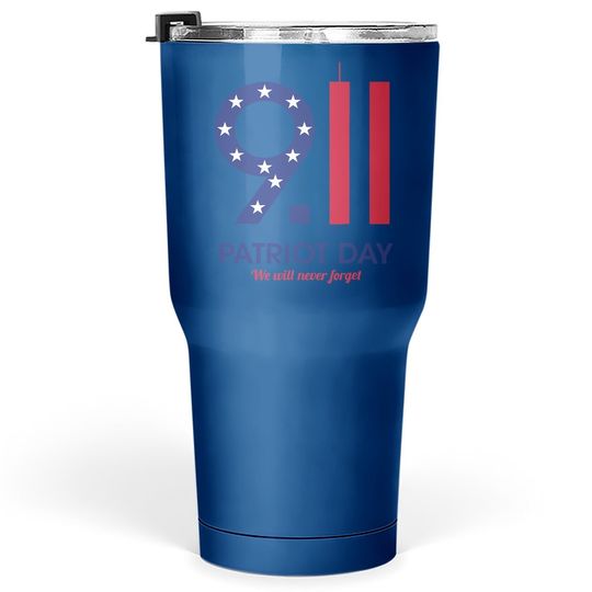Patriot Day 9.11  we Will Neuer Forget Tumbler 30 Oz