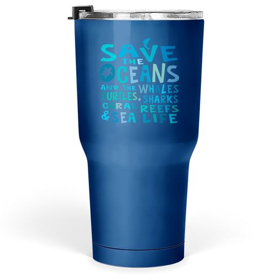 Save The Oceans Whales Turtles Sharks Coral Reefs Tumbler 30 Oz