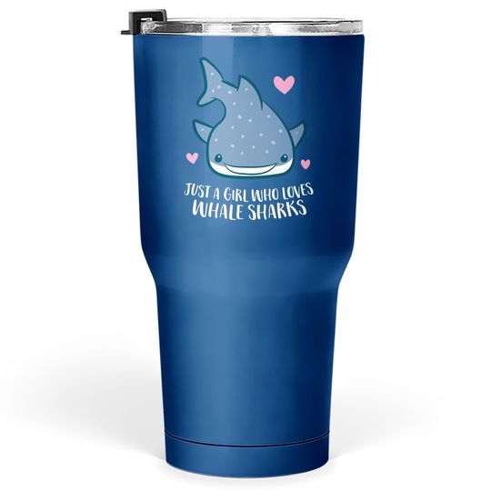 Just A Girl Who Loves Whale Sharks Tumbler 30 Oz