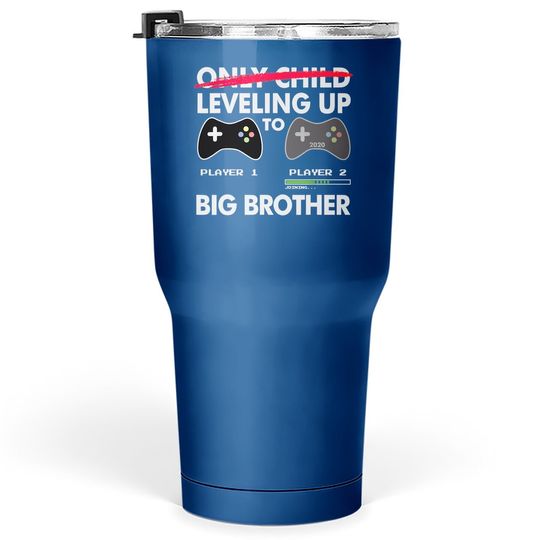 Leveling Up To Big Brother Tumbler 30 Oz - Video Game Player Tumbler 30 Oz