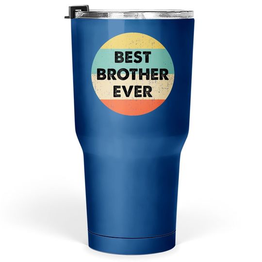 Best Brother Ever Tumbler 30 Oz