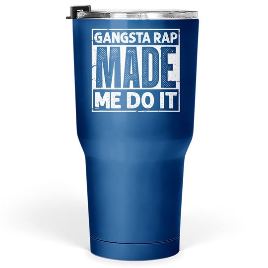 Gangsta Rap Made Me Do It 90's Music 1990s Vintage Tumbler 30 Oz