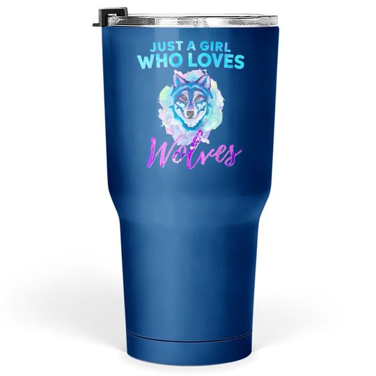 Just A Girl Who Loves Wolves Watercolor Wolf Tumbler 30 Oz