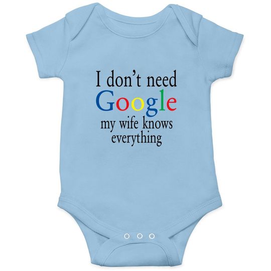 Baby Bodysuit I Don't Need Google My Wife Know Everything Funny