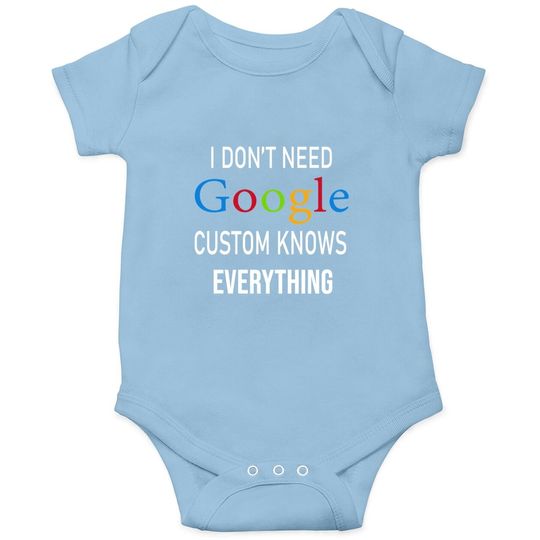 I Don't Need Google, Custom Knows Everything Baby Bodysuit | Custom Husband, Wife, Knows, Daughter, Son. Baby Bodysuit