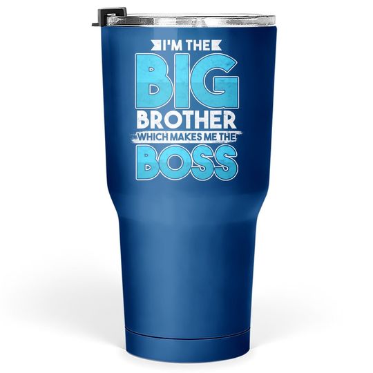 Sibling's Day Sister Brother I'm The Big Brother The Boss Tumbler 30 Oz