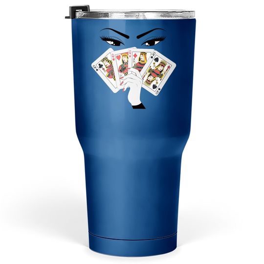 All Queens Playing Her Hand Tumbler 30 Oz