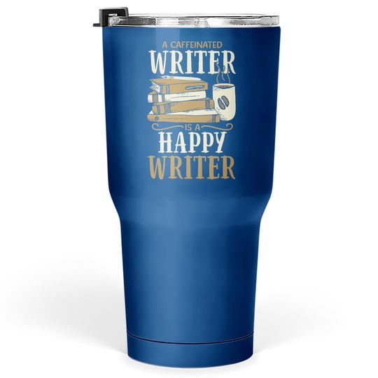 Caffeinated Writing For Coffee Author Writer Tumbler 30 Oz