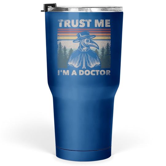 Trust Me I'm A Doctor Plague Doctor Face Mask Physician Tumbler 30 Oz