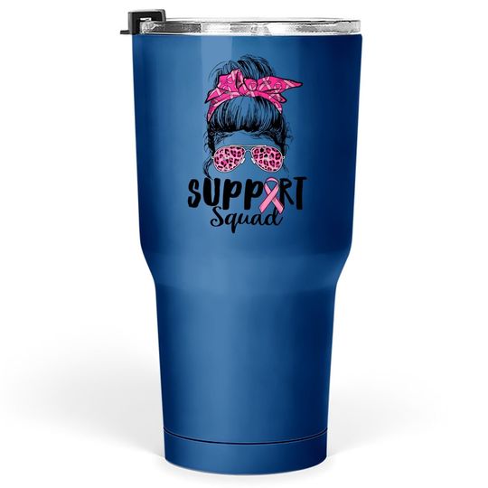 Support Squad Messy Bun Pink Warrior Breast Cancer Awareness Tumbler 30 Oz