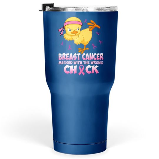 Breast Cancer Messed With The Wrongs Chick Tumbler 30 Oz