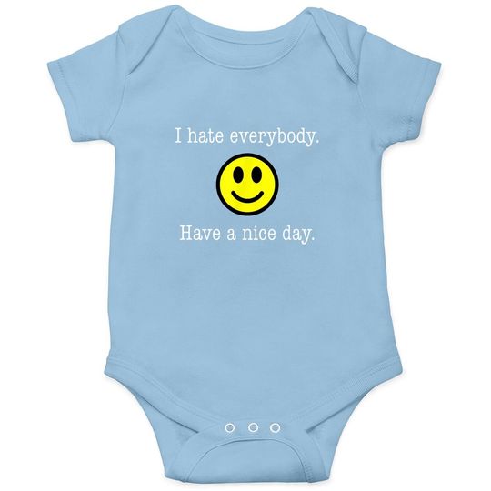 I Hate Everybody Have A Nice Day Smiley Baby Bodysuit