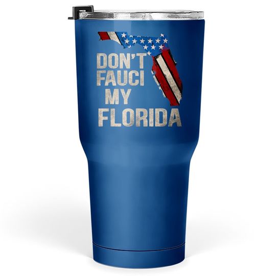 Vintage Don't Fauci My Flag Florida Tumbler 30 Oz