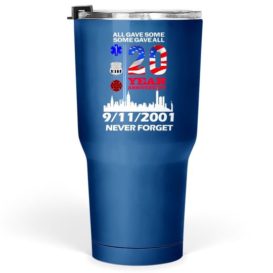 20 Years Anniversary 9 11 Never Forget National Day Tumbler 30 Oz