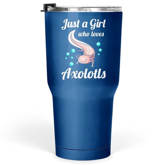 Just A Girl Who Loves Axolotls Axolotl Lovers Gift Tumbler 30 Oz