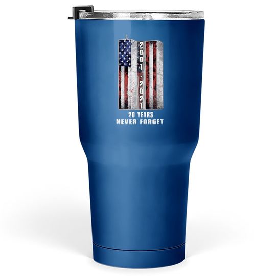 Never Forget Patriotic 911 20 Years Anniversary Tumbler 30 Oz