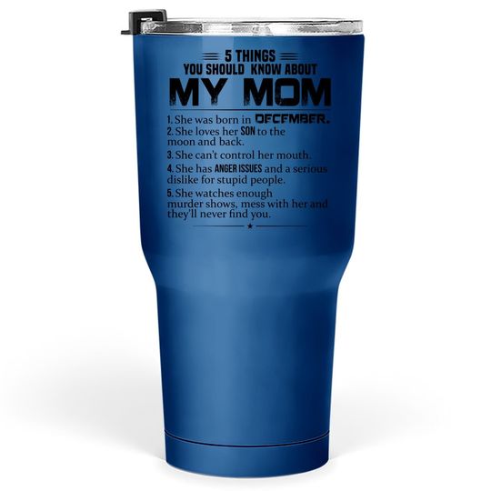 5 Things You Should Know About My Mom Was Born In December Tumbler 30 Oz