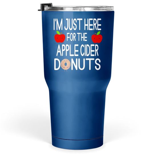 I'm Just Here For The Apple Cider Donuts Apple Picking Tumbler 30 Oz