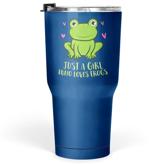 Just A Girl Who Loves Frogs Frog Girl Tumbler 30 Oz