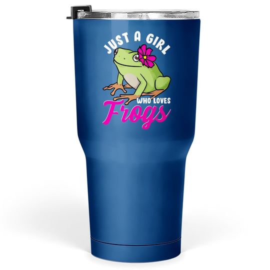 Just A Girl Who Loves Frogs Tree Frog Girl Tumbler 30 Oz