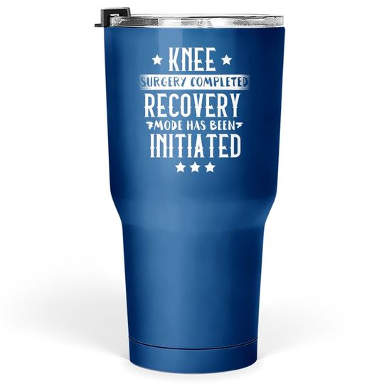 Knee Surgery Completed Recovery Mode Tumblers 30 oz Gift Rehab Tumblers 30 oz Tumbler 30 Oz